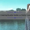 10 Inspiring Buddha Quotes on Family: How to Strengthen Your Bonds [Expert Tips Included]