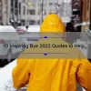 10 Inspiring Bye 2022 Quotes to Help You Embrace the New Year [Plus Tips for Moving Forward]