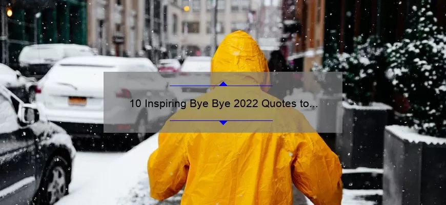 10 Inspiring Bye Bye 2022 Quotes to Start the New Year Right [Plus Tips for Moving On]