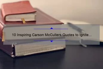 10 Inspiring Carson McCullers Quotes to Ignite Your Creativity [Plus Tips on How to Apply Them to Your Writing]