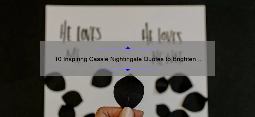 10 Inspiring Cassie Nightingale Quotes to Brighten Your Day [With Practical Tips to Apply Them]