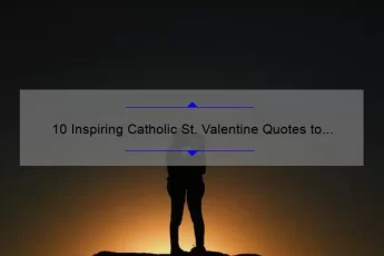 10 Inspiring Catholic St. Valentine Quotes to Ignite Your Love [With Practical Tips]