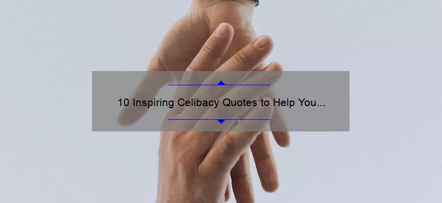 10 Inspiring Celibacy Quotes to Help You Stay Strong [And Overcome Temptation]