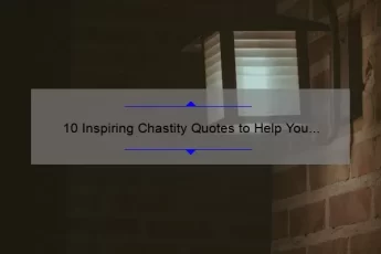 10 Inspiring Chastity Quotes to Help You Stay True to Your Values [Plus Tips for Practicing Chastity]
