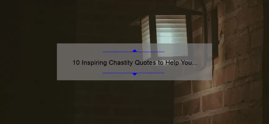 10 Inspiring Chastity Quotes to Help You Stay True to Your Values [Plus Tips for Practicing Chastity]