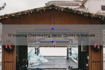 10 Inspiring Cheerleading Senior Quotes to Motivate Your Squad [Plus Tips for Crafting Your Own]