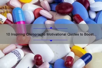 10 Inspiring Chiropractic Motivational Quotes to Boost Your Health and Wellness [Expert Tips Included]