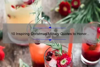 10 Inspiring Christmas Military Quotes to Honor Our Heroes [Plus Tips for Finding the Perfect Holiday Message]