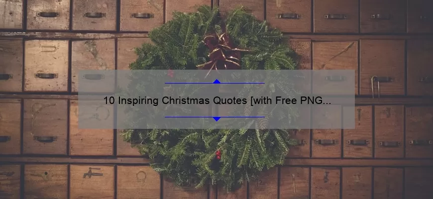 10 Inspiring Christmas Quotes [with Free PNG Downloads] to Brighten Your Holiday Season