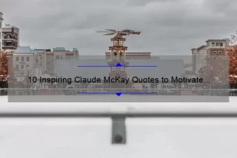 10 Inspiring Claude McKay Quotes to Motivate Your Life [With Practical Tips]