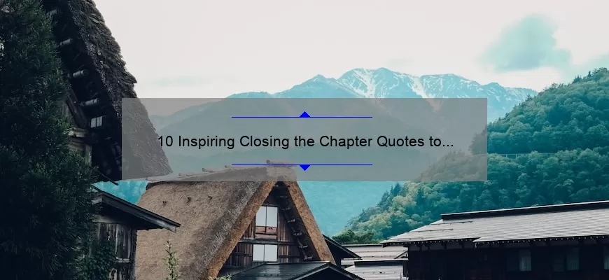 10 Inspiring Closing the Chapter Quotes to Help You Move On [Plus Tips for Letting Go]