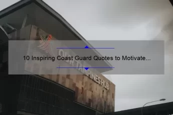 10 Inspiring Coast Guard Quotes to Motivate and Honor Our Heroes [Plus Tips for Joining the Coast Guard]