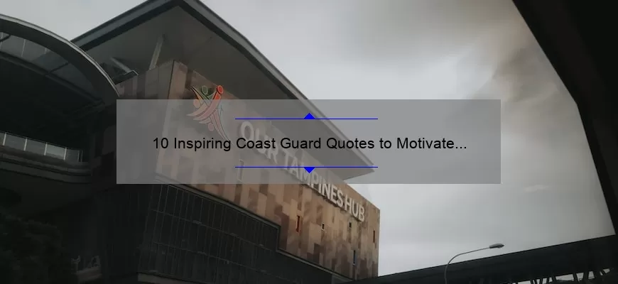 10 Inspiring Coast Guard Quotes to Motivate and Honor Our Heroes [Plus Tips for Joining the Coast Guard]