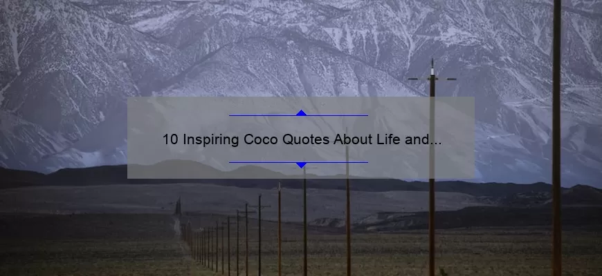 10 Inspiring Coco Quotes About Life and Death [With Useful Insights]