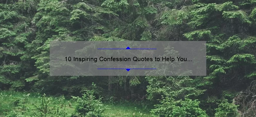 10 Inspiring Confession Quotes to Help You Find Inner Peace [Plus Tips for Confessing]