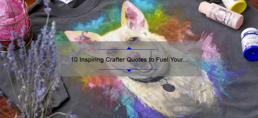 10 Inspiring Crafter Quotes to Fuel Your Creativity [Plus Tips for Overcoming Creative Blocks]