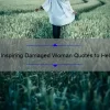 10 Inspiring Damaged Woman Quotes to Help You Overcome Adversity [With Actionable Tips]