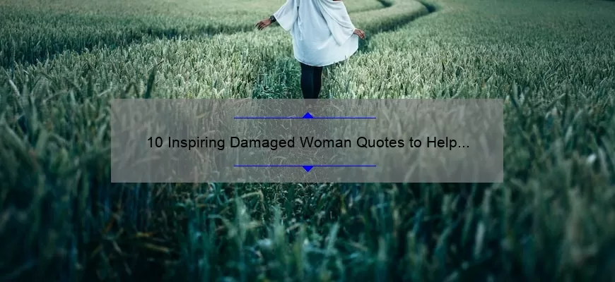 10 Inspiring Damaged Woman Quotes to Help You Overcome Adversity [With Actionable Tips]