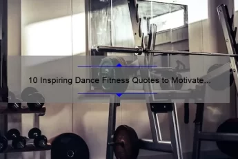 10 Inspiring Dance Fitness Quotes to Motivate Your Workout [Plus Tips for Getting Started]