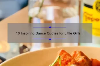 10 Inspiring Dance Quotes for Little Girls: How to Encourage Your Child’s Passion [Expert Tips Included]