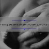 10 Inspiring Deadbeat Father Quotes to Empower Single Moms [Plus Tips for Coping and Moving Forward]