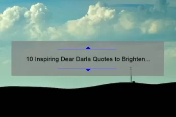 10 Inspiring Dear Darla Quotes to Brighten Your Day [Plus Tips for Finding Inner Peace]