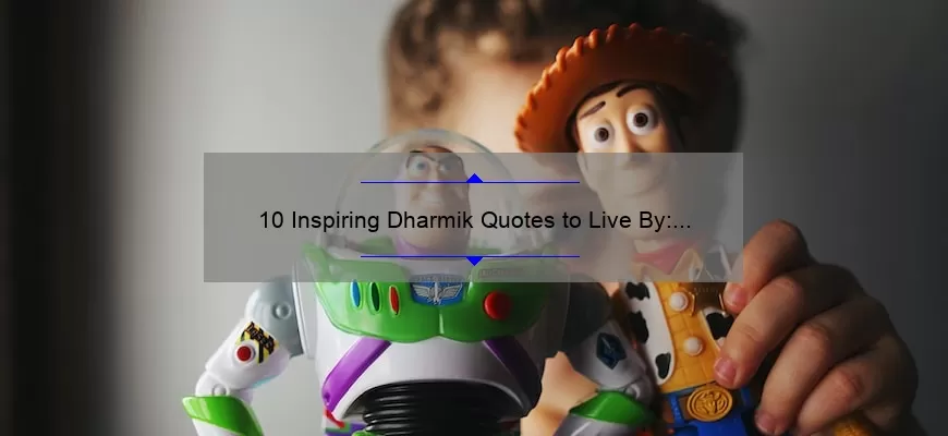 10 Inspiring Dharmik Quotes to Live By: A Personal Story and Practical Tips [Keyword: Dharmik Quotes]
