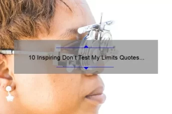 10 Inspiring Don’t Test My Limits Quotes to Empower You [Plus Tips to Set Boundaries]