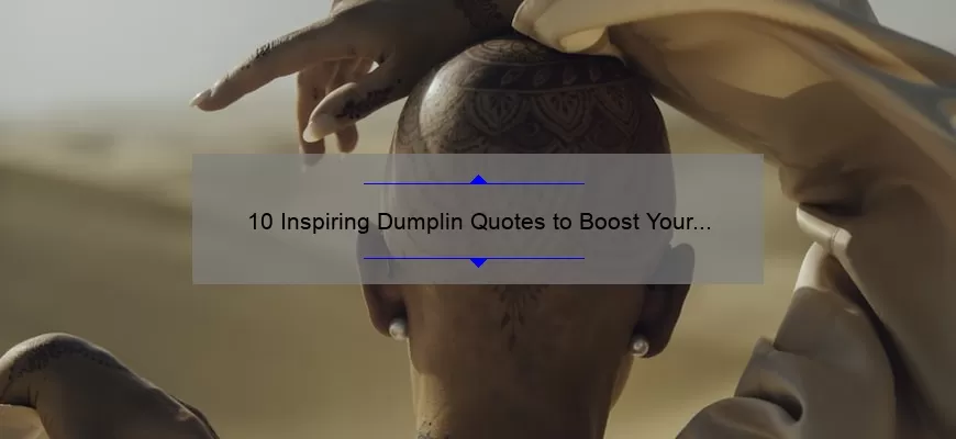 10 Inspiring Dumplin Quotes to Boost Your Confidence [Plus Tips on How to Embrace Your Body]