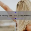 10 Inspiring Eiffel Tower Quotes [And How They Can Change Your Life]