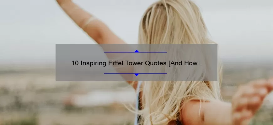 10 Inspiring Eiffel Tower Quotes [And How They Can Change Your Life]