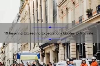 10 Inspiring Exceeding Expectations Quotes to Motivate Your Success [Plus Tips to Achieve Your Goals]