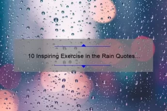 10 Inspiring Exercise in the Rain Quotes to Motivate Your Next Workout [Plus Tips for Staying Safe and Dry]