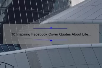 10 Inspiring Facebook Cover Quotes About Life to Elevate Your Profile [With Tips and Tricks]