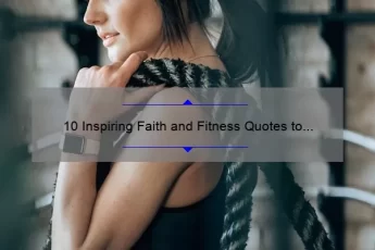10 Inspiring Faith and Fitness Quotes to Motivate Your Workout [Plus Tips for Staying Spiritually Fit]