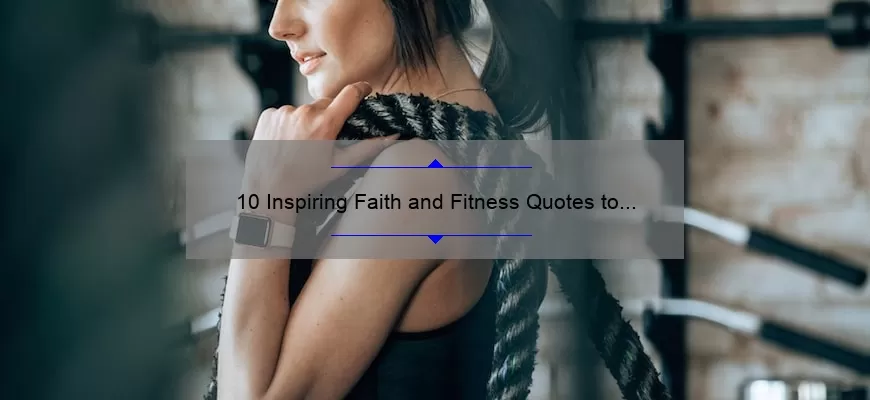 10 Inspiring Faith and Fitness Quotes to Motivate Your Workout [Plus Tips for Staying Spiritually Fit]