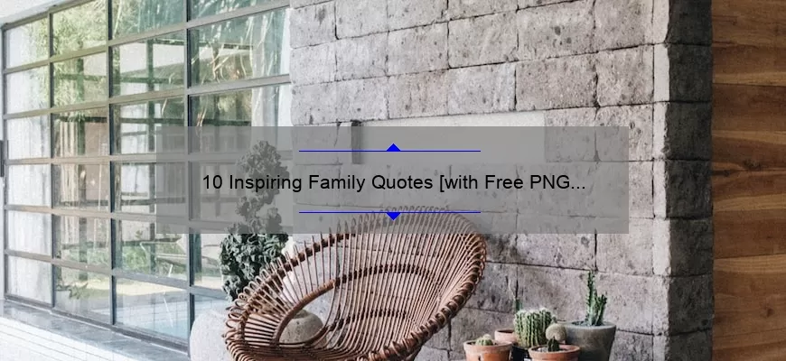 10 Inspiring Family Quotes [with Free PNG Downloads] to Strengthen Your Bonds and Decorate Your Home