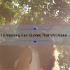 10 Inspiring Fan Quotes That Will Make You Love [Your Chosen Topic] Even More: A Guide to Finding Motivation and Connection