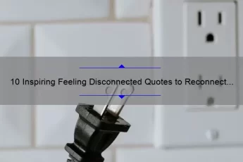 10 Inspiring Feeling Disconnected Quotes to Reconnect with Yourself [Plus Tips to Overcome Loneliness]