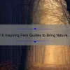 10 Inspiring Fern Quotes to Bring Nature into Your Home [Plus Tips for Growing Your Own]