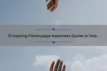 10 Inspiring Fibromyalgia Awareness Quotes to Help You Cope [Expert Tips Included]