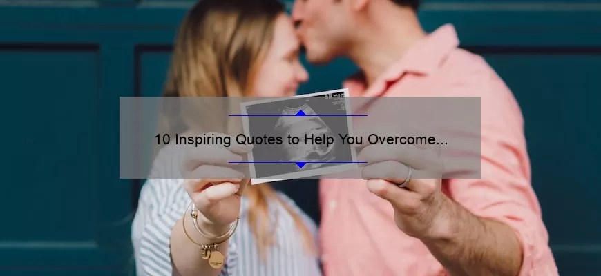 10 Inspiring Quotes to Help You Overcome Feeling Alone During Pregnancy [Expert Tips Included]