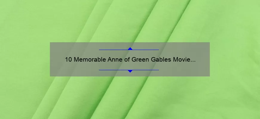 10 Memorable Anne of Green Gables Movie Quotes That Will Warm Your Heart