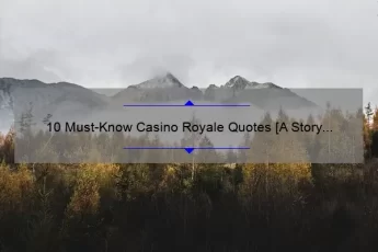 10 Must-Know Casino Royale Quotes [A Story of High-Stakes and Witty One-Liners]