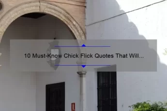 10 Must-Know Chick Flick Quotes That Will Make You Laugh and Cry [Plus Tips on How to Use Them in Real Life]