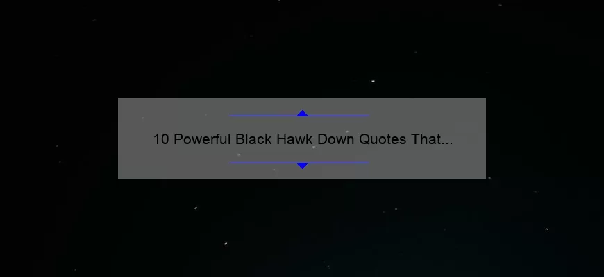10 Powerful Black Hawk Down Quotes That Will Leave You Speechless