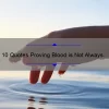 10 Quotes Proving Blood is Not Always Thicker Than Water [And How to Navigate Family Relationships]