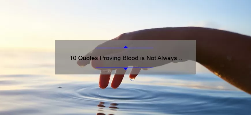 10 Quotes Proving Blood is Not Always Thicker Than Water [And How to Navigate Family Relationships]