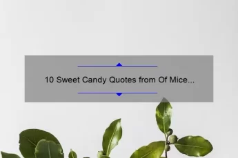 10 Sweet Candy Quotes from Of Mice and Men: A Guide to Satisfy Your Literary Sweet Tooth [For Book Lovers and Candy Enthusiasts]