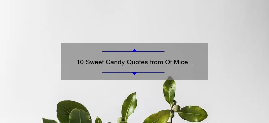 10 Sweet Candy Quotes from Of Mice and Men: A Guide to Satisfy Your Literary Sweet Tooth [For Book Lovers and Candy Enthusiasts]